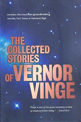 The Collected Stories of Vernor Vinge - Vinge, Vernor