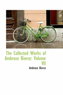 The Collected Works of Ambrose Bierce; Volume VII