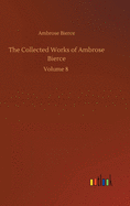 The Collected Works of Ambrose Bierce