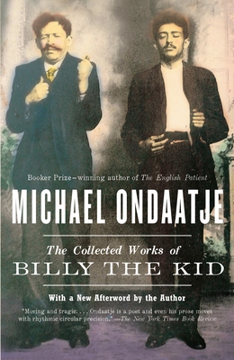 The Collected Works of Billy the Kid - Ondaatje, Michael