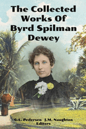 The Collected Works of Byrd Spilman Dewey: Florida's Pioneer Author