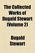 The Collected Works of Dugald Stewart; Volume 2