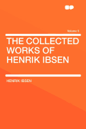 The Collected Works Of Henrik Ibsen; Volume 5