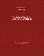 The Collected Works of J.Krishnamurti - Volume Xvi 1965-1966: The Beauty of Death