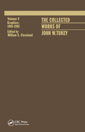 The Collected Works of John W. Tukey: Graphics 1965-1985, Volume V