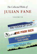 The Collected Works of Julian Fane: Fools of God: Children of the Dark: the Night Sky