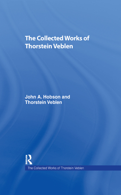 The Collected Works of Thorstein Veblen - Cain, Peter (Editor)