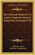 The Collected Works of V. I. Lenin Completely Revised Edited and Annotated V20