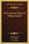 The Collected Works Of William Hazlitt