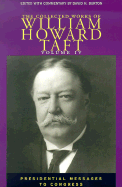 The Collected Works of William Howard Taft, Volume IV: Presidential Messages to Congress Volume 4