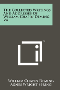The Collected Writings and Addresses of William Chapin Deming V4