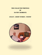 The Collected Writings of David P. Robrock: Essays - Short Stories - Poetry