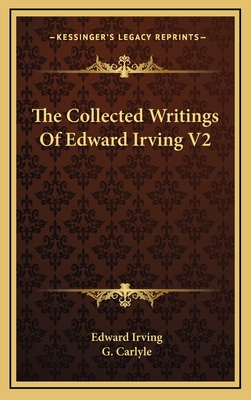 The Collected Writings of Edward Irving (V.2) - Irving, Edward