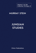 The Collected Writings of Murray Stein: Volume 9: Jungian Studies