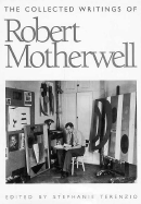 The Collected Writings of Robert Motherwell - Motherwell, Robert, and Terenzio, Stephanie (Editor)