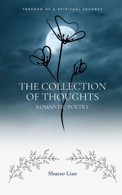 The Collection of Thoughts: Romantic Poetry - Liao, Shutao