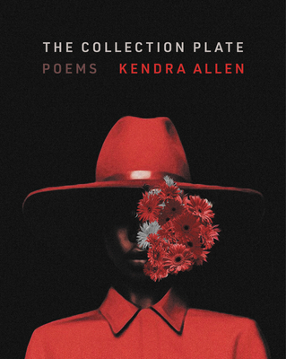 The Collection Plate: Poems - Allen, Kendra