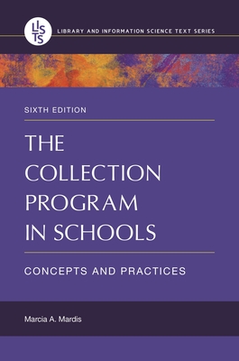 The Collection Program in Schools: Concepts and Practices - Mardis, Marcia A