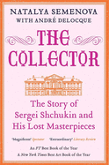 The Collector: The Story of Sergei Shchukin and His Lost Masterpieces