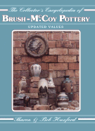 The Collectors Encyclopedia of Brush McCoy Pottery - Huxford, Sharon, and Huxford, Bob