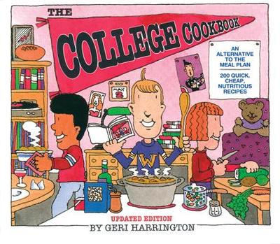 The College Cookbook: An Alternative to the Meal Plan - Harrington, Geri