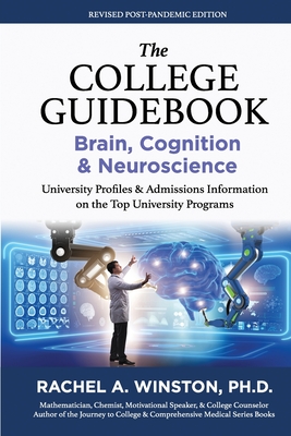 The College Guidebook: BRAIN, COGNITION, & NEUROSCIENCE: University Profiles & Admissions Information on the Top University Programs - Winston, Rachel