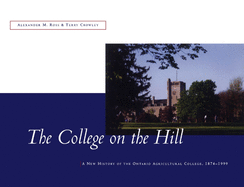 The College on the Hill: New History of the Ontario Agricultural College, 1874 to 1999