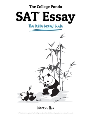 The College Panda's SAT Essay: The Battle-tested Guide for the New SAT 2016 Essay - Phu, Nielson