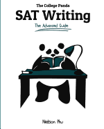The College Panda's SAT Writing: An Advanced Essay and Grammar Guide from a Perfect Scorer