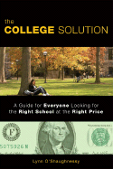 The College Solution: A Guide for Everyone Looking for the Right School at the Right Price