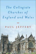 The Collegiate Churches of England and Wales