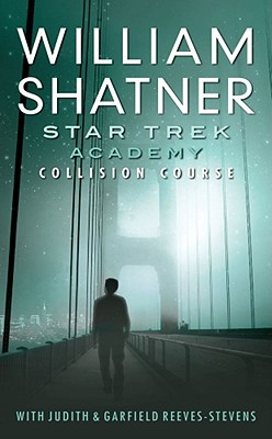 The Collision Course: Academy - Shatner, William, and Reeves-Stevens, Judith, and Reeves-Stevens, Garfield