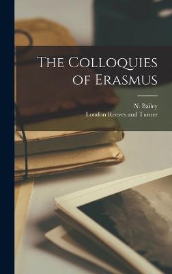 The Colloquies of Erasmus - Bailey, N, and London Reeves and Turner, 196 Strand (Creator)