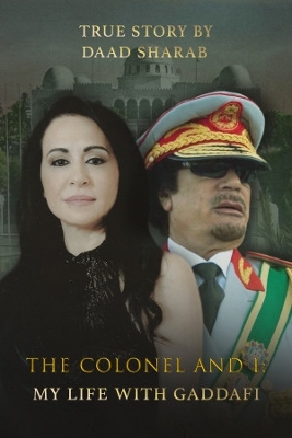 The Colonel and I: My Life with Gaddafi - Sharab, Daad