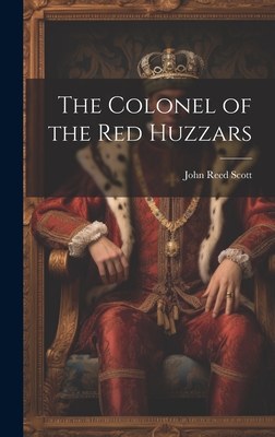 The Colonel of the Red Huzzars - Scott, John Reed