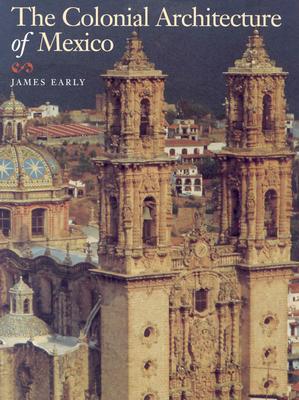 The Colonial Architecture of Mexico - 