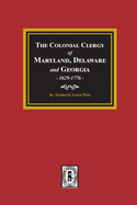 The Colonial Clergy of Maryland, Delaware and Georgia, 1629-1776