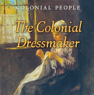 The Colonial Dressmaker - Sullivan, Laura