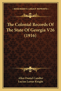 The Colonial Records of the State of Georgia V26 (1916)
