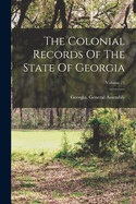 The Colonial Records Of The State Of Georgia; Volume 21