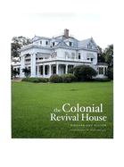 The Colonial Revival House - Wilson, Richard Guy, and Sheldon, Noah (Photographer)