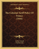 The Colonial Tariff Policy of France (1916)