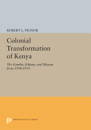 The Colonial Transformation of Kenya: The Kamba, Kikuyu, and Maasai from 1900 to 1939