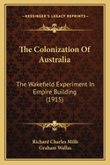 The Colonization of Australia: The Wakefield Experiment in Empire Building (1915)