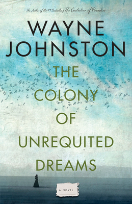 The Colony of Unrequited Dreams - Johnston, Wayne