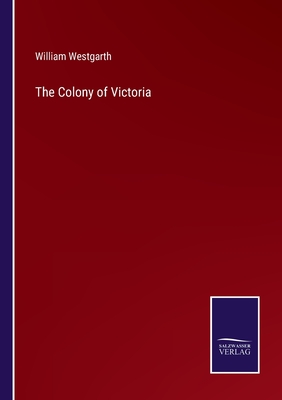 The Colony of Victoria - Westgarth, William