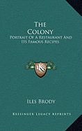 The Colony: Portrait of a Restaurant and Its Famous Recipes - Brody, Iles