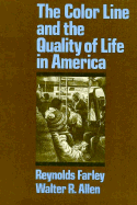 The Color Line and the Quality of Life in America - Farley, Reynolds, and Allen, Walter R