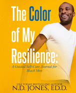 The Color of My Resilience: A Guided Self-Care Journal for Black Men