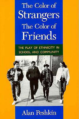 The Color of Strangers, the Color of Friends - Peshkin, Alan